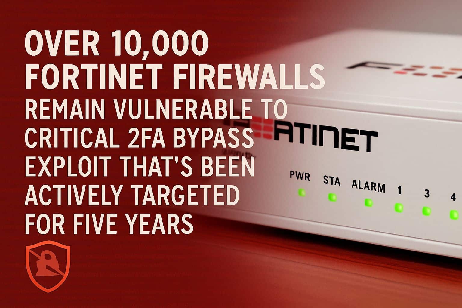 Over 10K Exposed Fortinet Firewalls 2FA Bypass Exploit